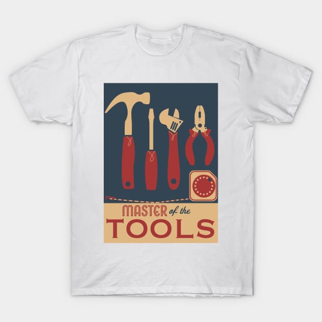 Master of the Tools T-Shirt by nickemporium1